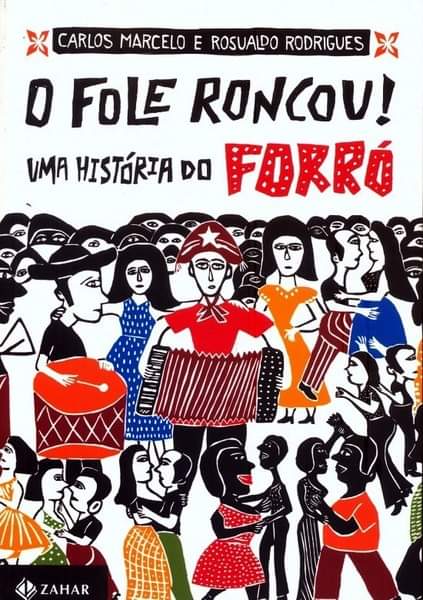 Marcelo, C., Rodrigues, R. (2012). O Fole Roncou! Uma Historia do Forró. Rio de Janeiro: Zahar.